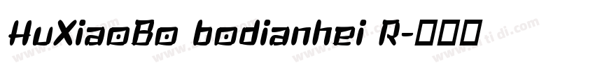 HuXiaoBo bodianhei R字体转换